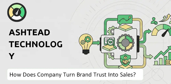 How Does Ashtead Technology Company Turn Brand Trust Into Sales and Demand?