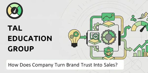 How Does TAL Education Group Company Turn Brand Trust Into Sales and Demand?
