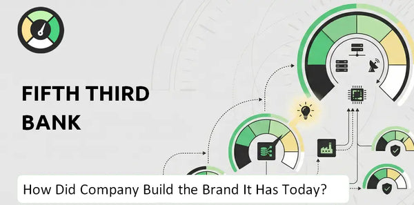 How Did Fifth Third Bank Company Build the Brand It Has Today?