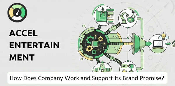 How Does Accel Entertainment Company Work and Support Its Brand Promise?