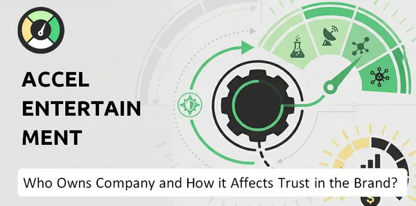 Who Owns Accel Entertainment Company and How Does Ownership Affect Trust in the Brand?