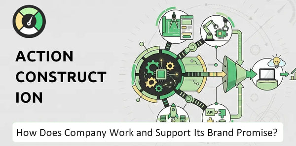 How Does Action Construction Equipment Company Work and Support Its Brand Promise?