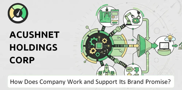 How Does Acushnet Holdings Corp Company Work and Support Its Brand Promise?