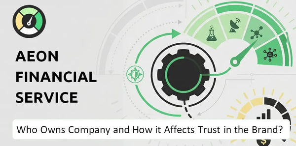 Who Owns AEON Financial Service Company and How Does Ownership Affect Trust in the Brand?