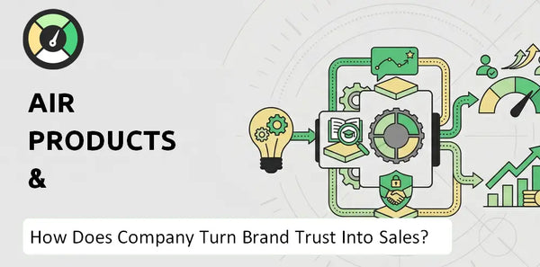 How Does Air Products & Chemicals Company Turn Brand Trust Into Sales and Demand?