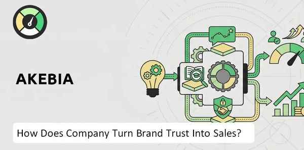 How Does Akebia Company Turn Brand Trust Into Sales and Demand?