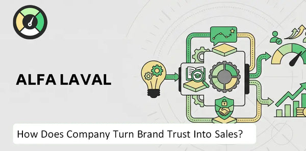 How Does Alfa Laval Company Turn Brand Trust Into Sales and Demand?