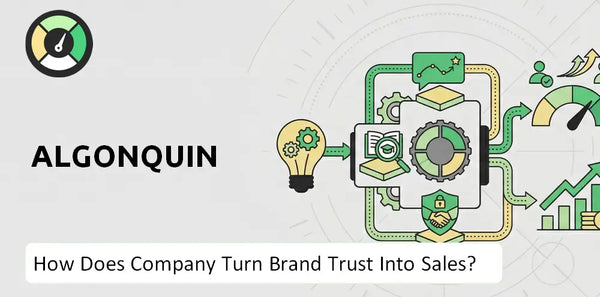 How Does Algonquin Company Turn Brand Trust Into Sales and Demand?