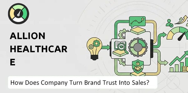How Does Allion Healthcare Company Turn Brand Trust Into Sales and Demand?