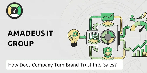 How Does Amadeus IT Group Company Turn Brand Trust Into Sales and Demand?