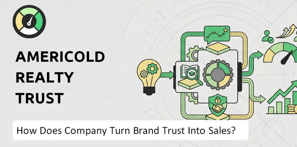 How Does Americold Realty Trust Company Turn Brand Trust Into Sales and Demand?
