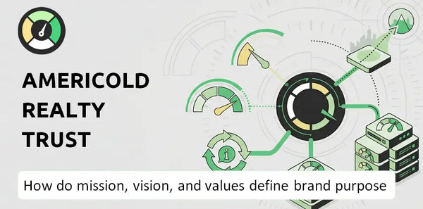 What Do the Mission, Vision, and Values of Americold Realty Trust Company Say About Its Brand Purpose?