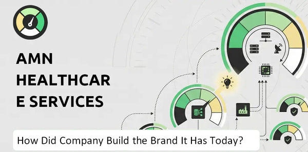 How Did AMN Healthcare Services Company Build the Brand It Has Today?