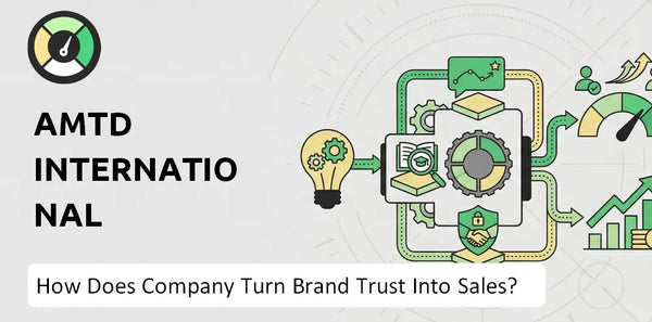 How Does AMTD International Company Turn Brand Trust Into Sales and Demand?