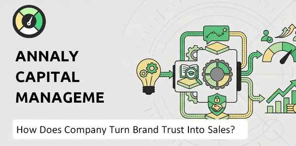 How Does Annaly Capital Management Company Turn Brand Trust Into Sales and Demand?