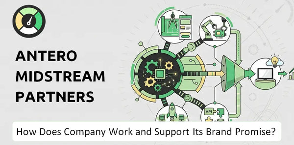 How Does Antero Midstream Partners Company Work and Support Its Brand Promise?