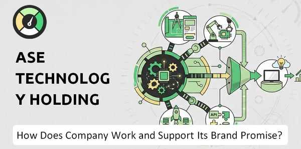 How Does ASE Technology Holding Company Work and Support Its Brand Promise?