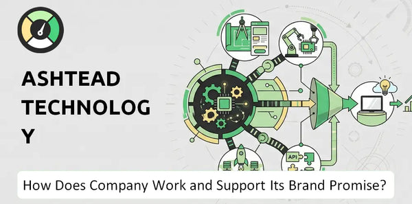 How Does Ashtead Technology Company Work and Support Its Brand Promise?