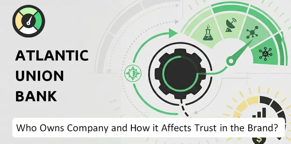 Who Owns Atlantic Union Bank Company and How Does Ownership Affect Trust in the Brand?