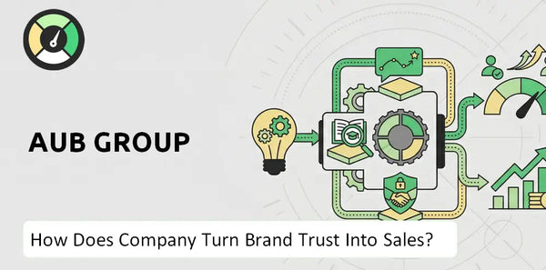 How Does AUB Group Company Turn Brand Trust Into Sales and Demand?