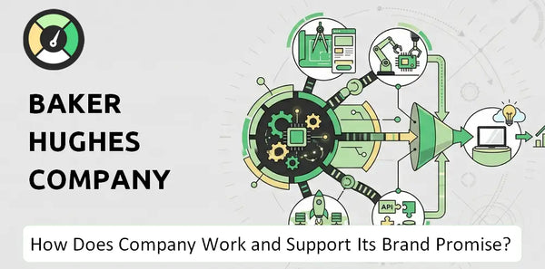 How Does Baker Hughes Company Company Work?