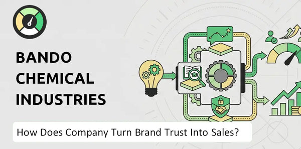 How Does Bando Chemical Industries Company Turn Brand Trust Into Sales and Demand?
