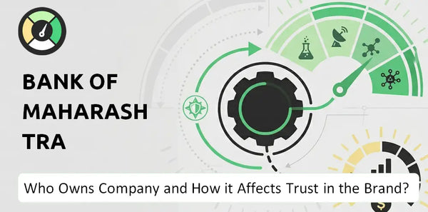 Who Owns Bank of Maharashtra Company and How Does Ownership Affect Trust in the Brand?