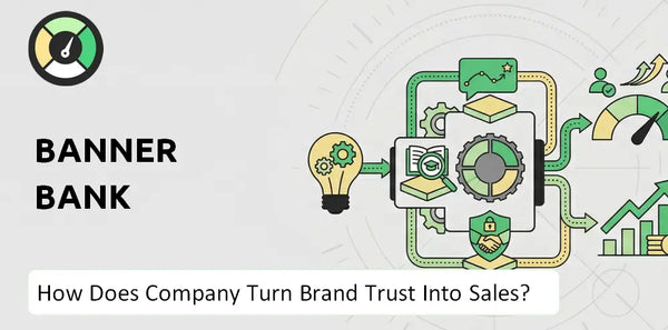 How Does Banner Bank Company Turn Brand Trust Into Sales and Demand?