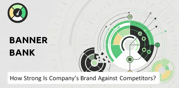 How Strong Is Banner Bank Company's Brand Position Against Competitors?