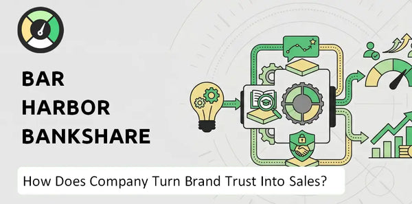 How Does Bar Harbor Bankshares Company Turn Brand Trust Into Sales and Demand?