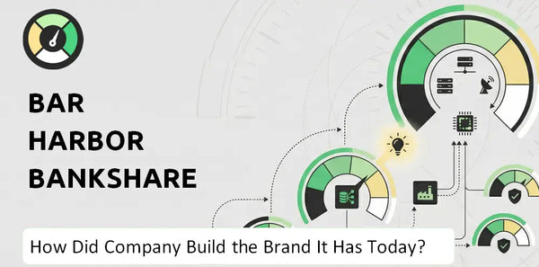 How Did Bar Harbor Bankshares Company Build the Brand It Has Today?