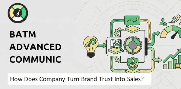 How Does BATM Advanced Communications Company Turn Brand Trust Into Sales and Demand?