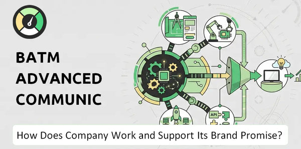 How Does BATM Advanced Communications Company Work and Support Its Brand Promise?