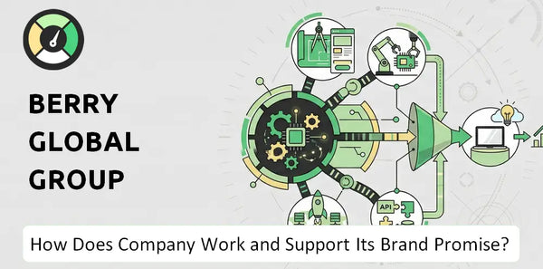 How Does Berry Global Group Company Work and Support Its Brand Promise?