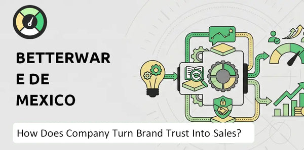 How Does Betterware de Mexico Company Turn Brand Trust Into Sales and Demand?