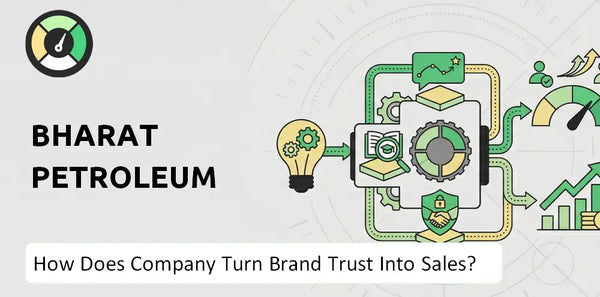 How Does Bharat Petroleum Company Turn Brand Trust Into Sales and Demand?