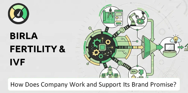 How Does Birla Fertility & IVF Company Work and Support Its Brand Promise?