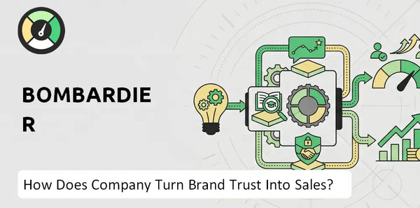 How Does Bombardier Company Turn Brand Trust Into Sales and Demand?