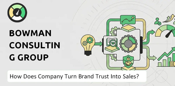How Does Bowman Consulting Group Company Turn Brand Trust Into Sales and Demand?