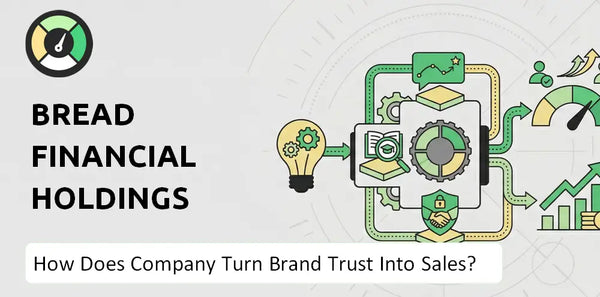 How Does Bread Financial Holdings Company Turn Brand Trust Into Sales and Demand?