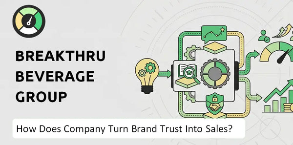 How Does Breakthru Beverage Group Company Turn Brand Trust Into Sales and Demand?