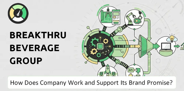 How Does Breakthru Beverage Group Company Work and Support Its Brand Promise?