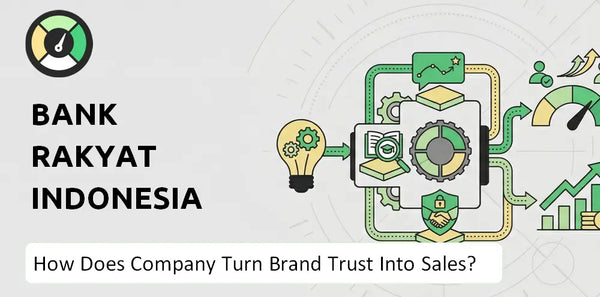 How Does Bank Rakyat Indonesia (BRI) Company Turn Brand Trust Into Sales and Demand?