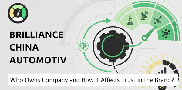 Who Owns Brilliance China Automotive Holdings Company and How Does Ownership Affect Trust in the Brand?