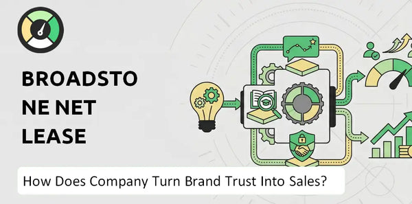 How Does Broadstone Net Lease Company Turn Brand Trust Into Sales and Demand?