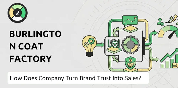 How Does Burlington Coat Factory Company Turn Brand Trust Into Sales and Demand?