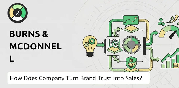 How Does Burns & McDonnell Company Turn Brand Trust Into Sales and Demand?