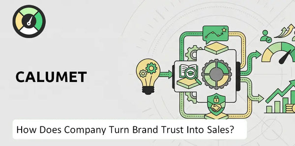 How Does Calumet Company Turn Brand Trust Into Sales and Demand?