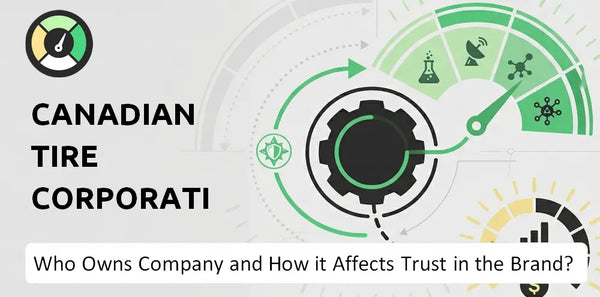 Who Owns Canadian Tire Corporation Company and How Does Ownership Affect Trust in the Brand?