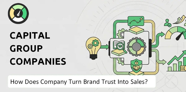 How Does Capital Group Companies Company Turn Brand Trust Into Sales and Demand?